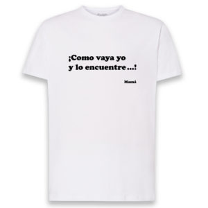 CAMISETA «MAMA – COMO VAYA YO»