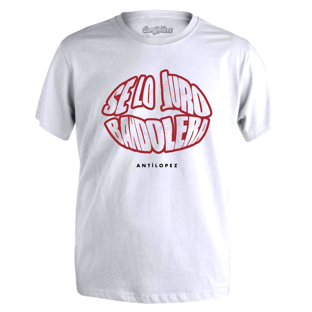 CAMISETA ANTILOPEZ «SE LO JURO BANDOLERA»