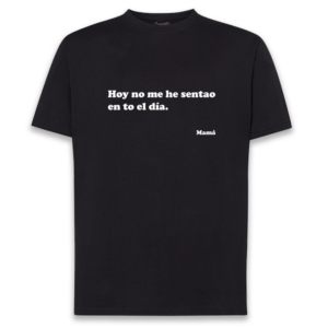 CAMISETA «MAMA – HOY NO ME HE SENTAO»