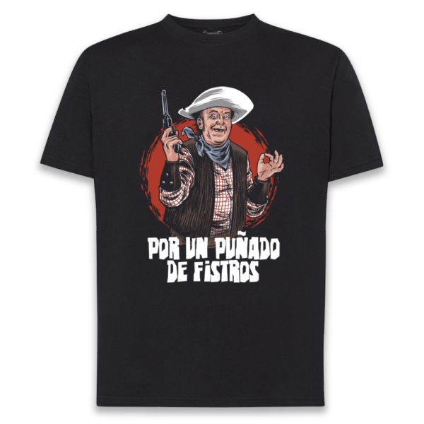 CAMISETA «POR UN PUÑADO DE FISTROS»